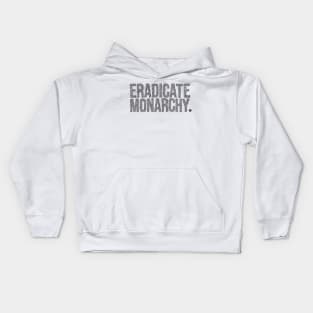 ERADICATE MONARCHY. Kids Hoodie